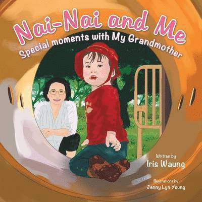 Iris Waung - Nai-Nai and Me, Häftad
