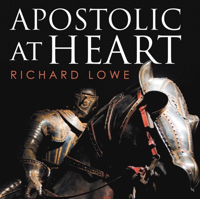 Richard Lowe - Apostolic at Heart, E-bok