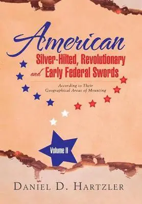 Daniel D Hartzler - American Silver-Hilted, Revolutionary and Early Federal Swords Volume II, Inbunden. Tillgänglighet: Lägg i varukorg