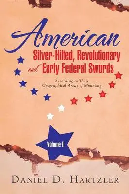 Daniel D Hartzler - American Silver-Hilted, Revolutionary and Early Federal Swords Volume II, Häftad. Tillgänglighet: Lägg i varukorg
