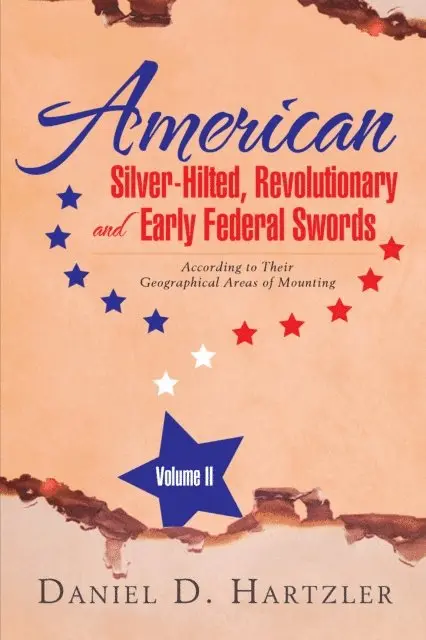 Daniel D. Hartzler - American Silver-Hilted, Revolutionary and Early Federal Swords Volume Ii, E-bok. Tillgänglighet: Lägg i varukorg