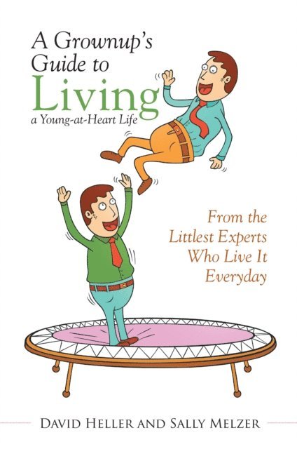 Sally Melzer, David Heller - Grownup'S Guide to Living a Young-At-Heart Life, E-bok. Tillgänglighet: Lägg i varukorg