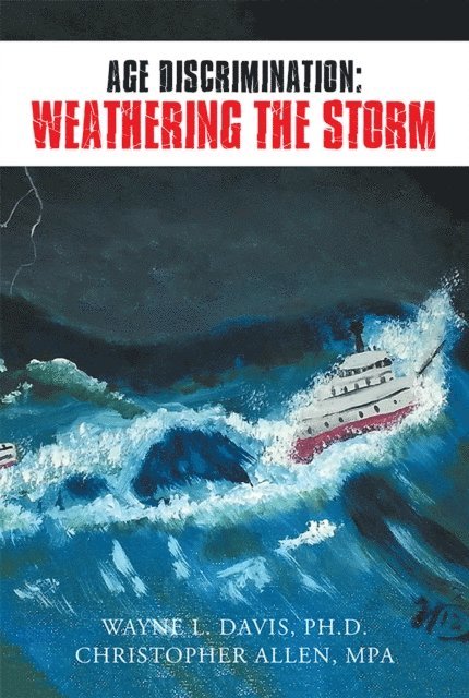 Wayne L. Davis - Age Discrimination: Weathering the Storm, E-bok