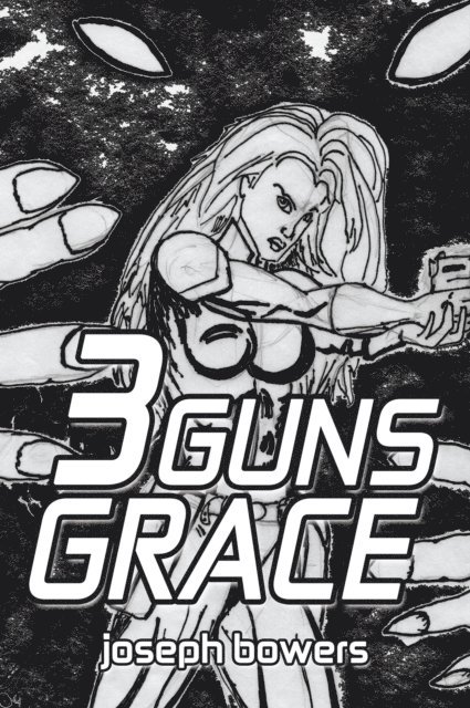 joseph bowers - 3 Guns Grace, E-bok
