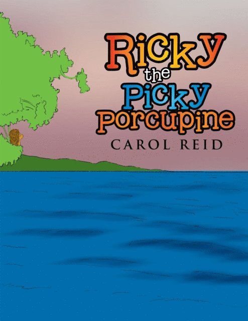 Carol Reid - Ricky the Picky Porcupine, E-bok