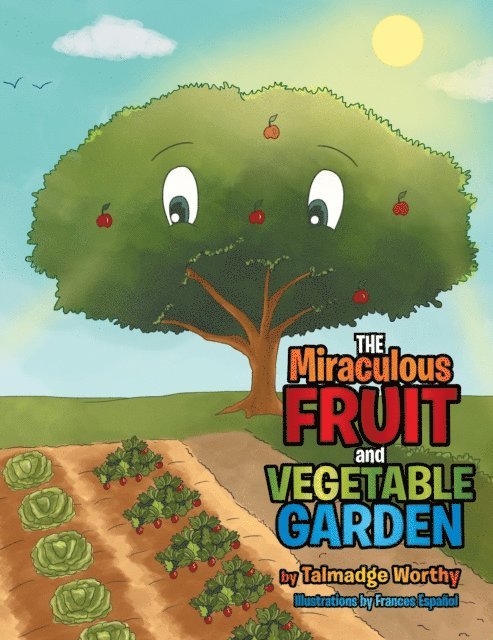 Talmadge Worthy - Miraculous Fruit and Vegetable Garden, E-bok