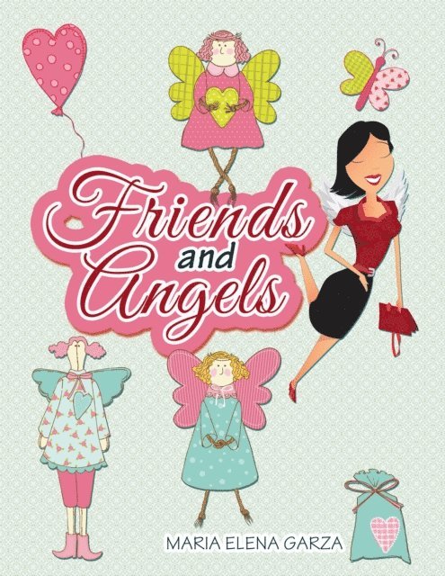 Maria Elena Garza - Friends and Angels, E-bok