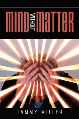 Tammy Miller - Mind Without Matter, Häftad. Tillgänglighet: Lägg i varukorg