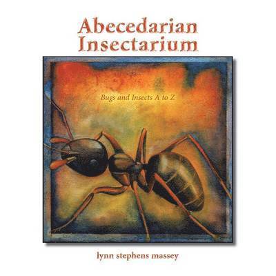 Lynn Stephens Massey - Abecedarian Insectarium, Häftad