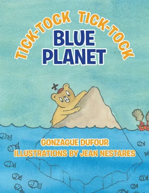 Gonzague Dufour - Tick-Tock, Tick-Tock... Blue Planet, E-bok. Tillgänglighet: Lägg i varukorg