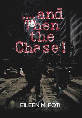 Eileen M Foti - . . . . And Then the Chase!, Inbunden
