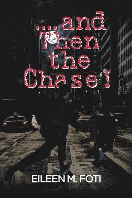 Eileen M Foti - . . . . And Then the Chase!, Häftad