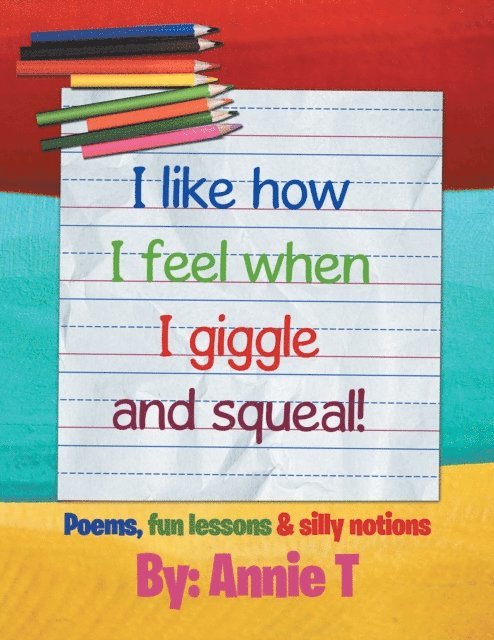 Annie T - I Like How I Feel When I Giggle and Squeal!, E-bok