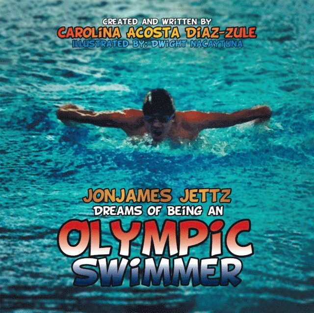 Carolina Acosta Diaz-Zule - Jonjames Jettz Dreams of Being an Olympic Swimmer, E-bok