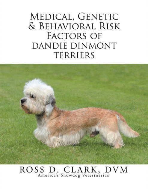 Ross D. Clark DVM - Medical, Genetic & Behavioral Risk Factors of Dandie Dinmont Terriers, E-bok