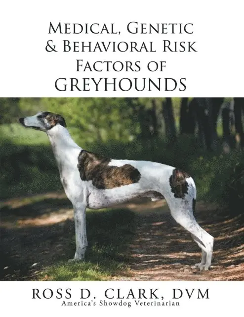 Ross D. Clark - Medical, Genetic & Behavioral Risk Factors of Greyhounds, E-bok. Tillgänglighet: Lägg i varukorg