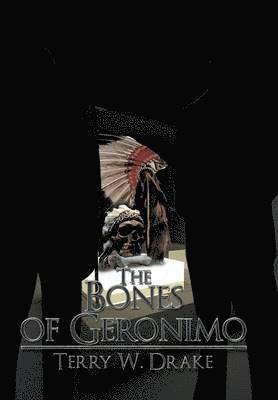 Terry W Drake - Bones of Geronimo, Inbunden