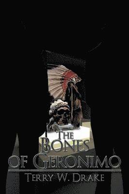 Terry W Drake - Bones of Geronimo, Häftad