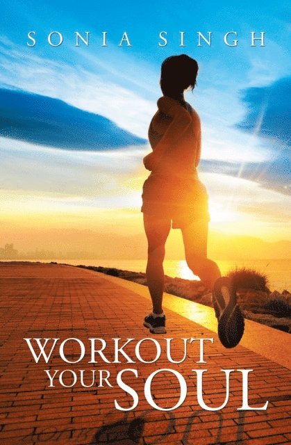 Sonia Singh - Workout Your Soul, E-bok