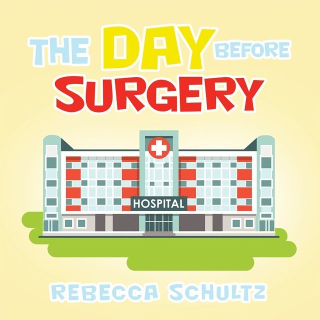 Rebecca Schultz - Day Before Surgery, E-bok