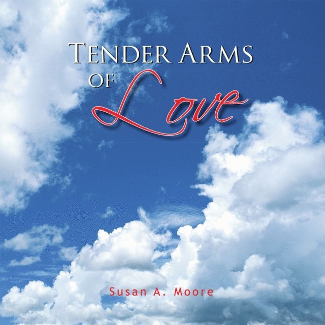 Susan A. Moore - Tender Arms of Love, E-bok