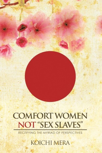 Koichi Mera - Comfort Women Not &quote;Sex Slaves&quote;, E-bok
