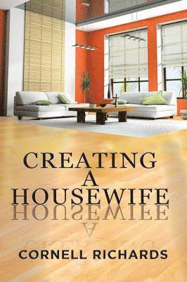 Cornell Richards - Creating a Housewife, Häftad