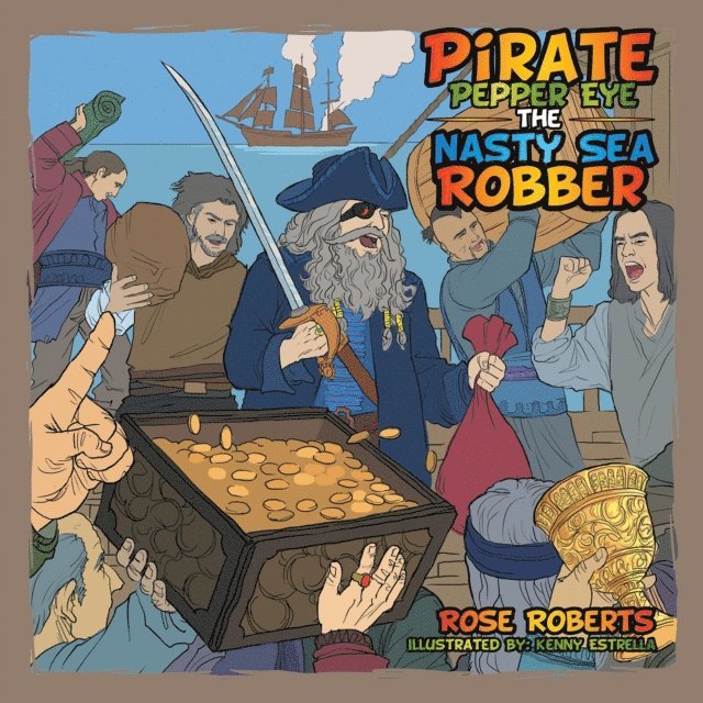 Rose Roberts - Pirate Pepper Eye the Nasty Sea Robber, E-bok
