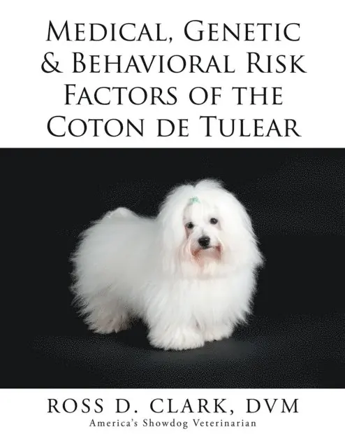 Ross D. Clark - Medical, Genetic & Behavioral Risk Factors of the Coton De Tulear, E-bok. Tillgänglighet: Lägg i varukorg