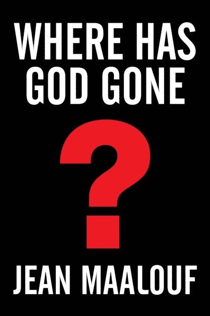 Jean Maalouf - Where Has God Gone?, E-bok