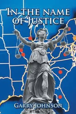 Garry Johnson - In the Name of Justice, Häftad. Tillgänglighet: Lägg i varukorg