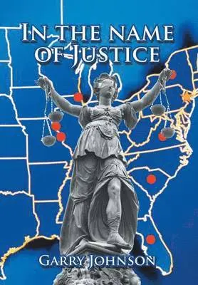Garry Johnson - In the Name of Justice, Inbunden. Tillgänglighet: Lägg i varukorg