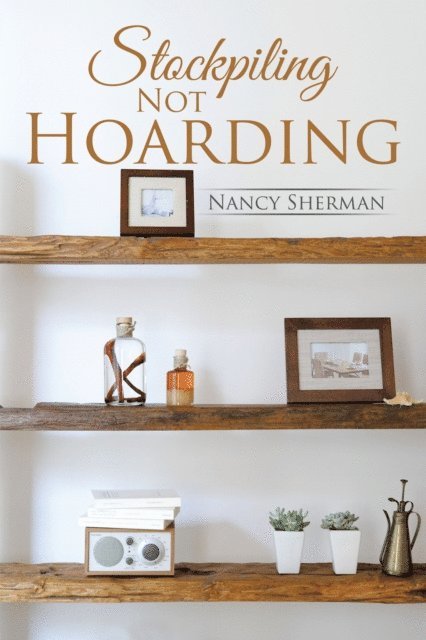 Nancy Sherman - Stockpiling Not Hoarding, E-bok