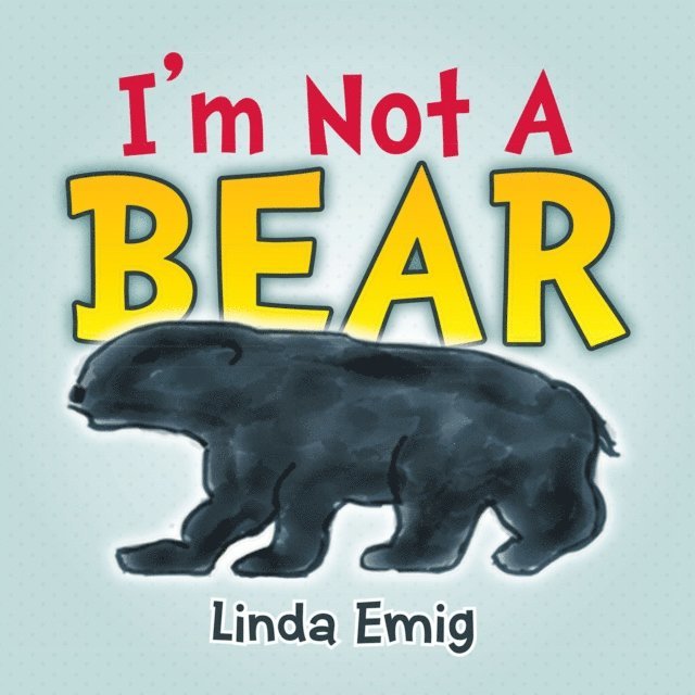 Linda Emig - I'm Not a Bear, E-bok