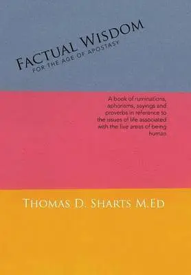 Thomas D Sharts M Ed - Factual Wisdom For the Age of Apostasy, Inbunden. Tillgänglighet: Lägg i varukorg