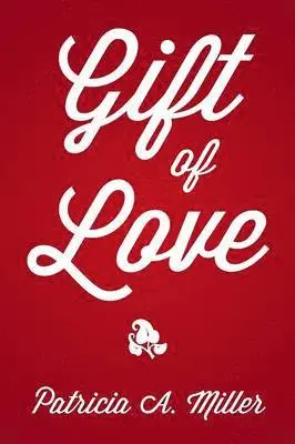 Patricia a Miller - Gift of Love, Häftad. Tillgänglighet: Lägg i varukorg