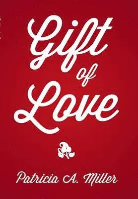 Patricia a Miller - Gift of Love, Inbunden. Tillgänglighet: Lägg i varukorg