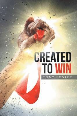 Tony Foster - Created To Win, Häftad