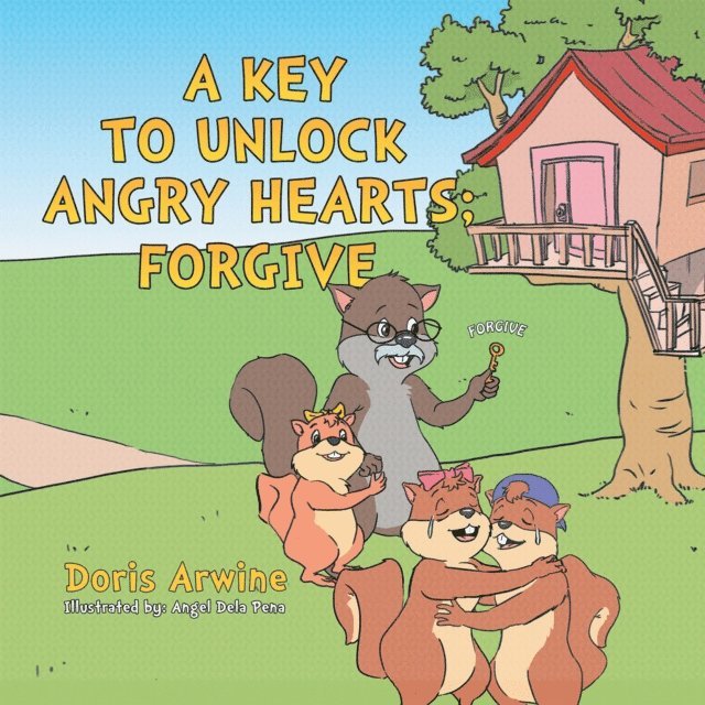 Doris Arwine - Key to Unlock Angry Hearts; Forgive, E-bok