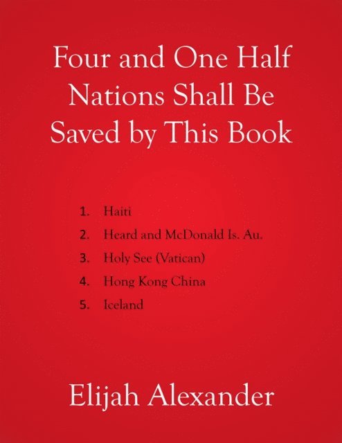 Elijah Alexander - Four and One Half Nations Shall Be Saved by This Book, E-bok