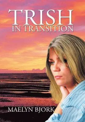 Maelyn Bjork - Trish in Transition, Inbunden. Tillgänglighet: Lägg i varukorg