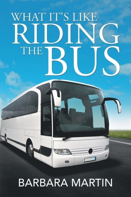 Barbara Martin - What It's Like Riding the Bus, E-bok