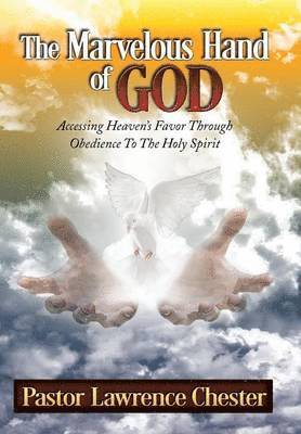 Lawrence Chester - Marvelous Hand of God, Inbunden