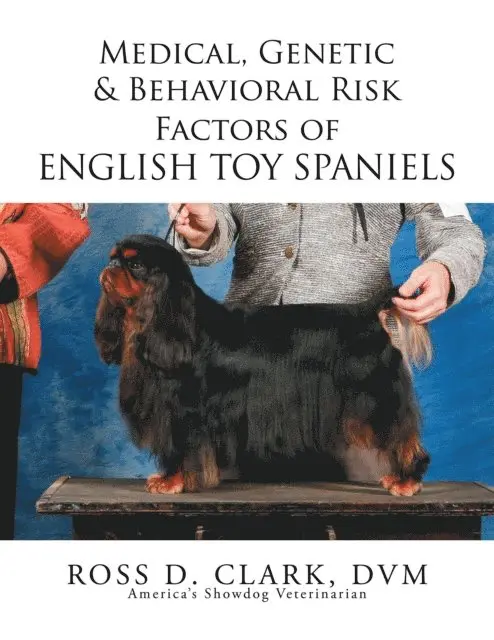 Ross D. Clark - Medical, Genetic & Behavioral Risk Factors of English Toy Spaniels, E-bok. Tillgänglighet: Lägg i varukorg