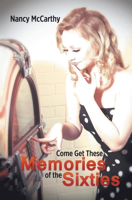 Nancy McCarthy - Come Get These Memories of the Sixties, E-bok