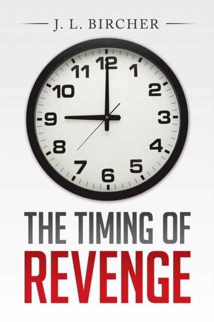 J. L. Bircher - Timing of Revenge, E-bok
