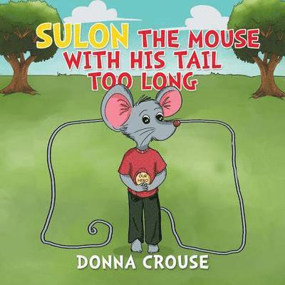Donna Crouse - Sulon the Mouse with His Tail Too Long, Häftad