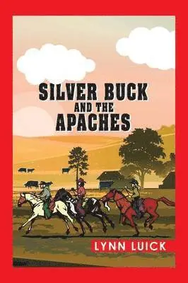 Lynn Luick - Silver Buck and the Apaches, Häftad. Tillgänglighet: Lägg i varukorg