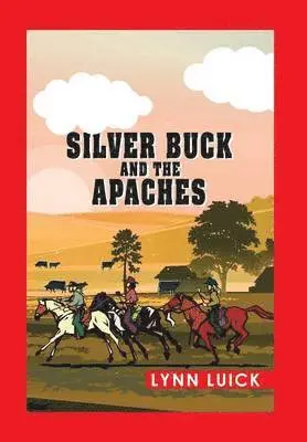 Lynn Luick - Silver Buck and the Apaches, Inbunden. Tillgänglighet: Lägg i varukorg