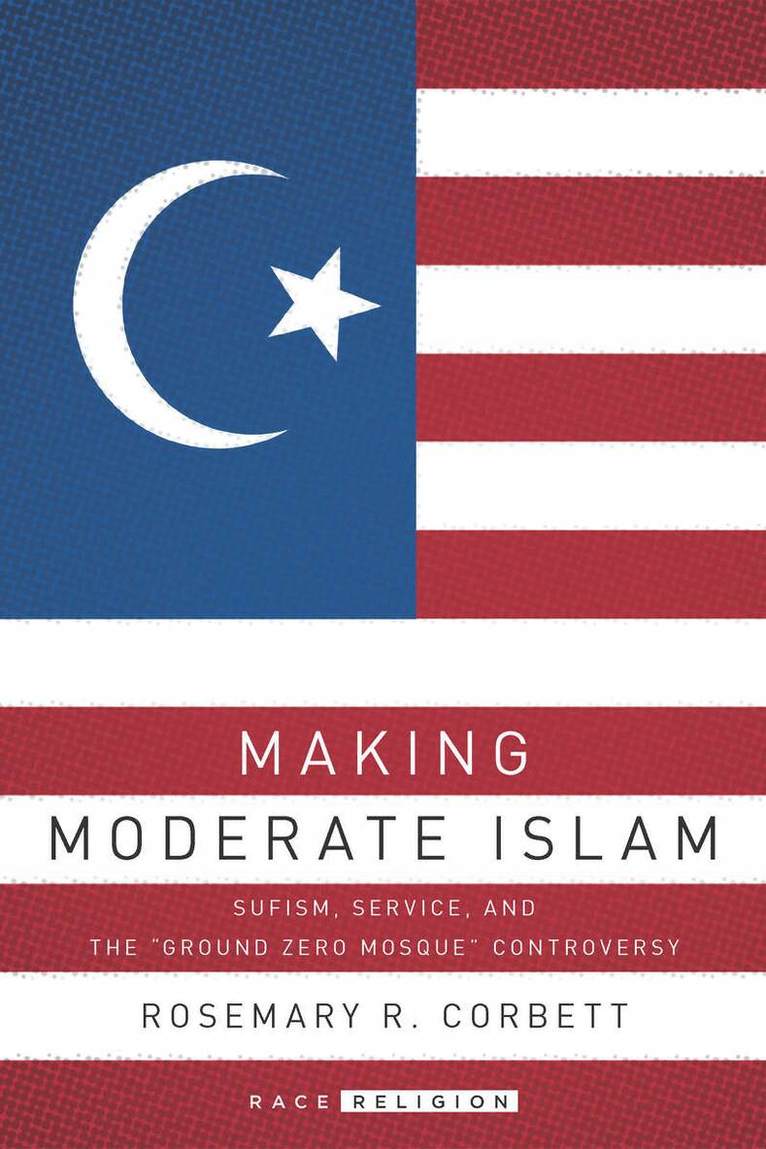 Rosemary R. Corbett - Making Moderate Islam, E-bok